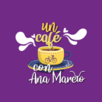 Un cafe con Ana Mareto